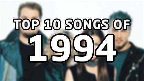 list of 1994 songs|top 10 songs from 1994.